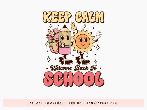 Keep Calm and Welcome Back to School PNG: A Vibrant Design for a Fresh Start